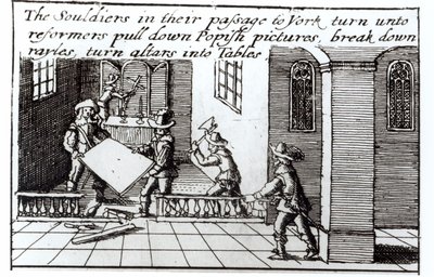 Soldiers in Their Passage to York Turn into Reformers, Pull Down Popish Pictures, Break Down Rayles, Turn Altars into Tables by English School